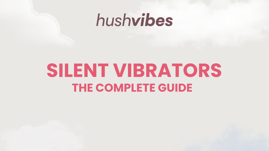 The Complete Guide to Silent Vibrators