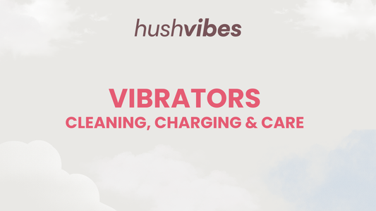 Cleaning, Charging, and Caring for Your Vibrator